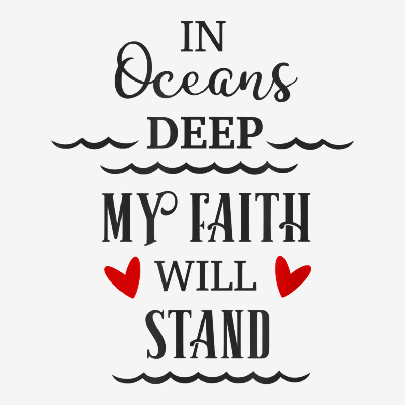 In Oceans Deep My Faith Will Stand Christian Novelty Item T Shirt Classic T-shirt by yodishsaraveks | Artistshot