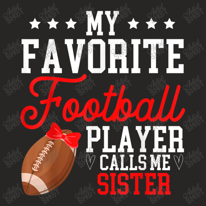 My Favorite Football Player Calls Me Sister Cute Ladies Fitted T-Shirt by Artist-Shannon | Artistshot