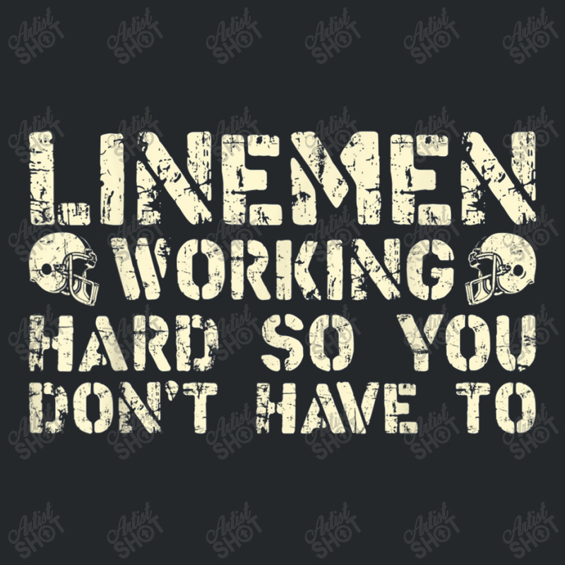 Offensive Linemen Working Hard So You Don't Have To Football Crewneck Sweatshirt by Artist-Shannon | Artistshot