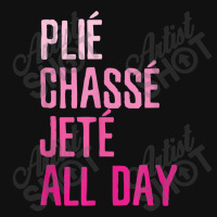 Plie Chasse Jete All Day  Dance Ballet Apparel Portrait Canvas Print | Artistshot