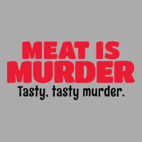Meat Is Murder Tasty Tasty Murder T-shirt | Artistshot