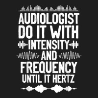 Audiologists Frequency Hertz Audiology Doctor T Shirt Classic T-shirt | Artistshot