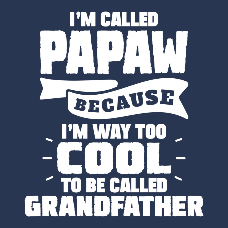 I'm Called Papaw Because I'm Way Too Cool To Be Called Grandfather Men Denim Jacket | Artistshot