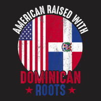 American Raised With Dominican Roots Dominican Republic Flag T Shirt T-shirt | Artistshot