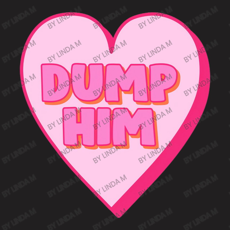 Dump Him Stickers T-shirt | Artistshot