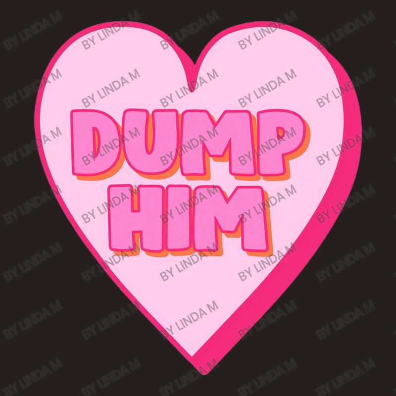 Dump Him Stickers Tank Top | Artistshot