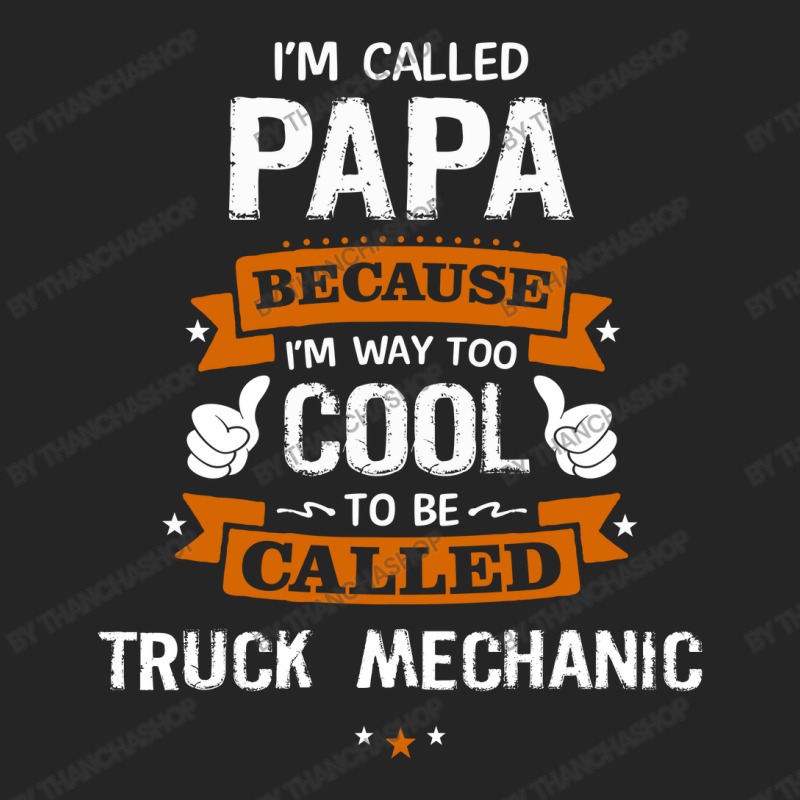 Papa Because To Be Called Truck Mechanic Unisex Hoodie by thanchashop | Artistshot