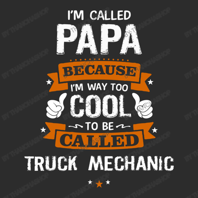 Papa Because To Be Called Truck Mechanic Exclusive T-shirt by thanchashop | Artistshot