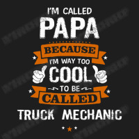 Papa Because To Be Called Truck Mechanic Classic T-shirt | Artistshot