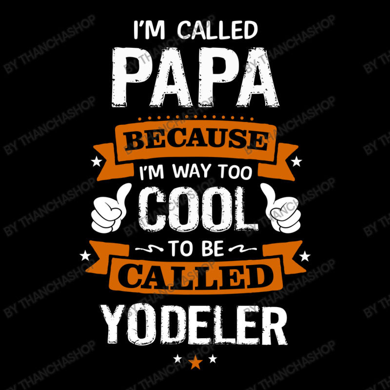 Papa Because To Be Called Yodeler Adjustable Cap | Artistshot