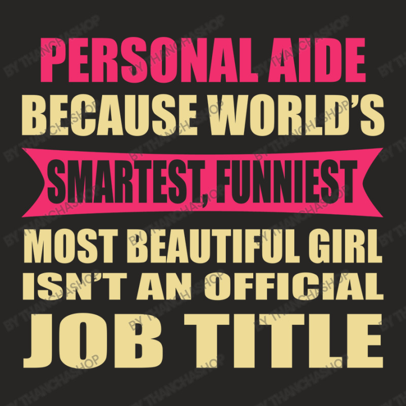 Personal Aide Funniest Isn't A Jobtitle Ladies Fitted T-Shirt by thanchashop | Artistshot