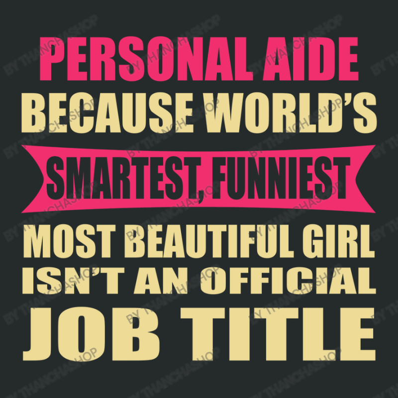 Personal Aide Funniest Isn't A Jobtitle Women's Triblend Scoop T-shirt by thanchashop | Artistshot