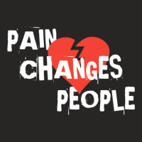 Pain Changes People Ladies Fitted T-shirt | Artistshot