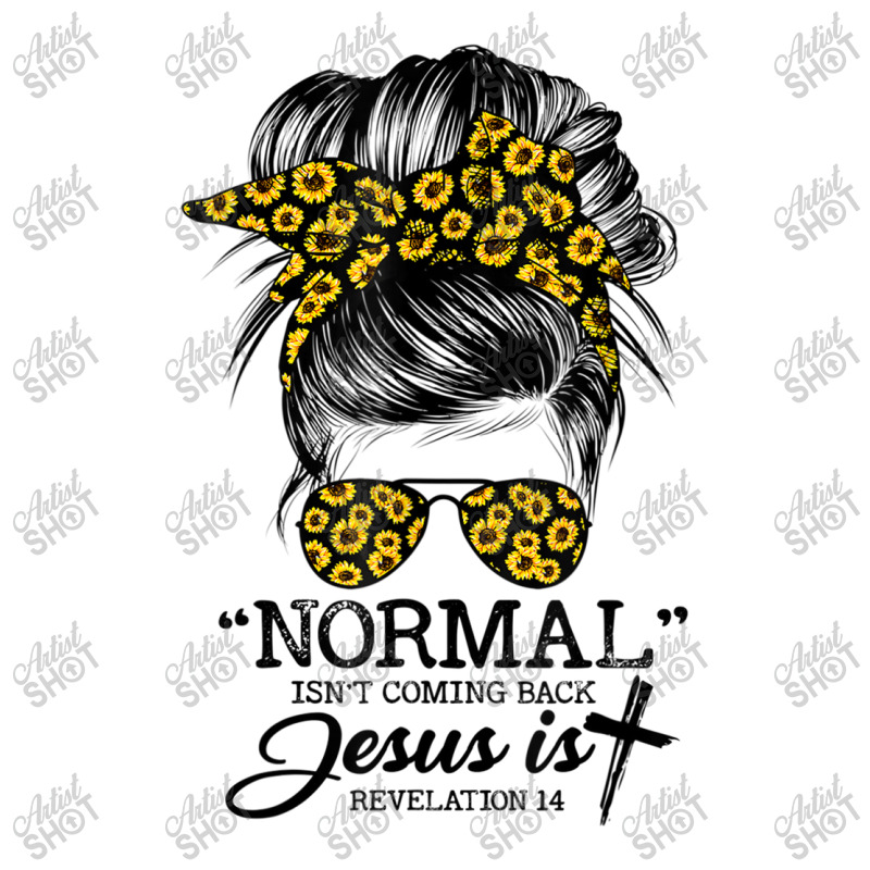 Normal Is Not Coming Back But Jesus Is Messy Bun Sunflower T Shirt Youth Zipper Hoodie | Artistshot