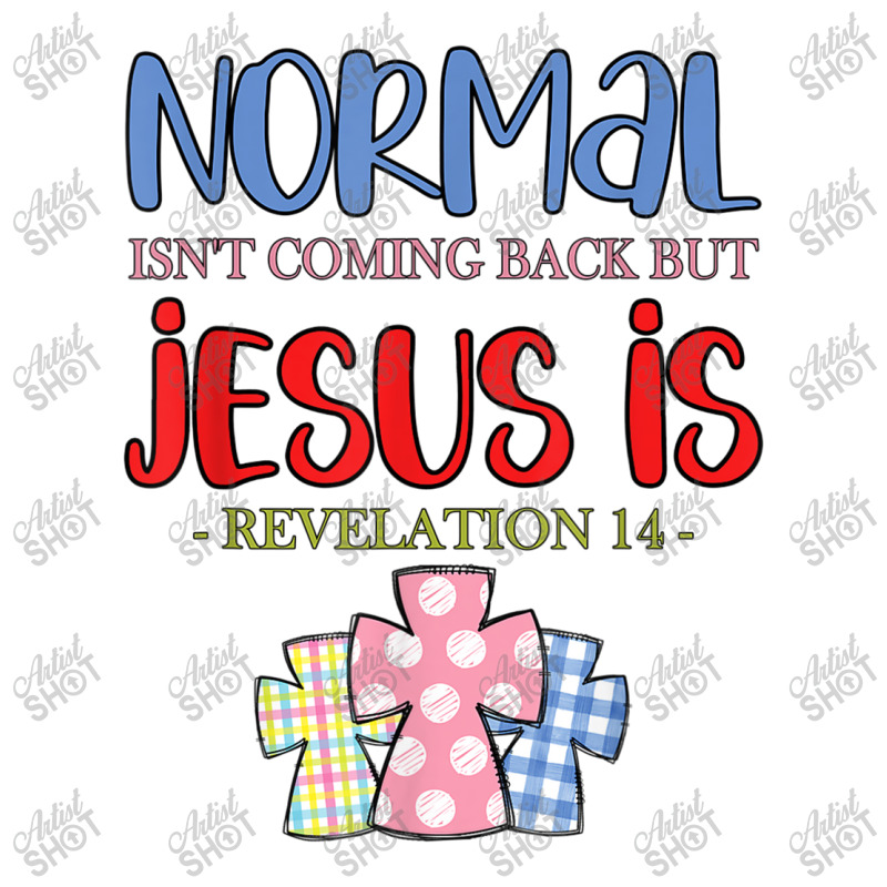 Normal Is Not Coming Back But Jesus Is Revelation 14 Tshirt Baby Tee by Great Tshirt | Artistshot