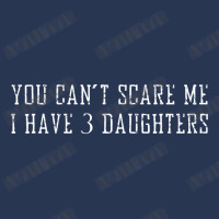 You Can't Scare Me I Have 3 Daughters Ladies Denim Jacket | Artistshot