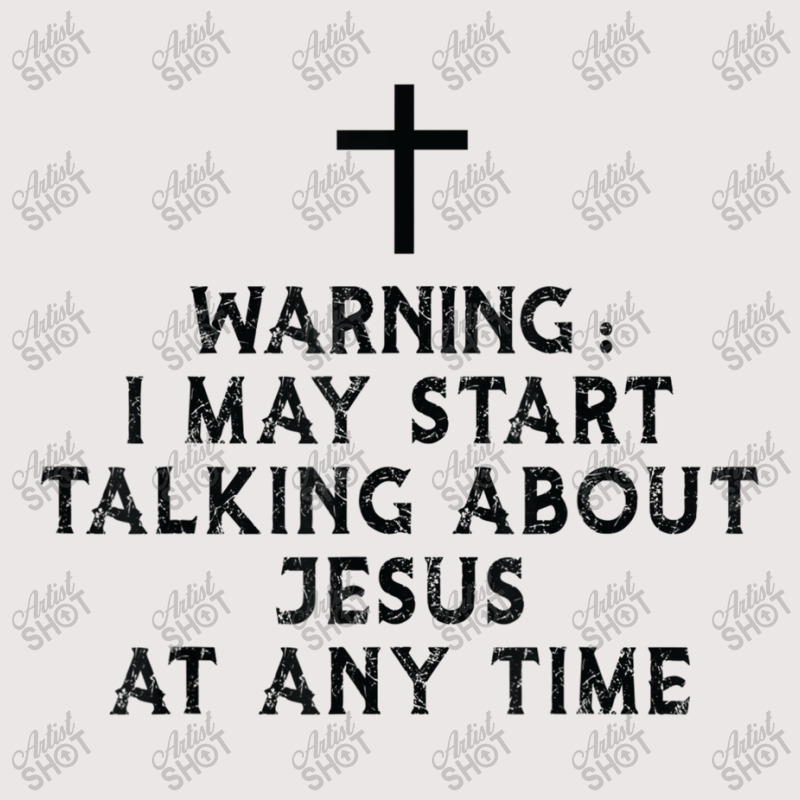 Warning I May Start Talking About Jesus At Any Time T Shirt Pocket T-Shirt by Great Tshirt | Artistshot