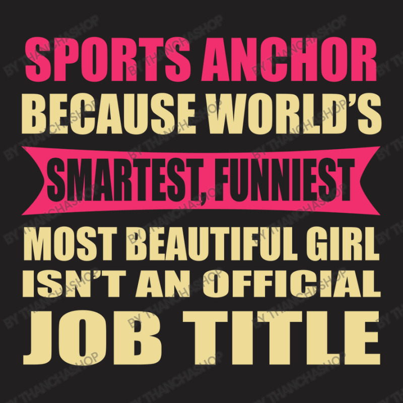 Sports Anchor Funniest Isn't A Jobtitle T-shirt | Artistshot