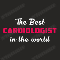 The Best Cardiologist In The World Ladies Fitted T-shirt | Artistshot