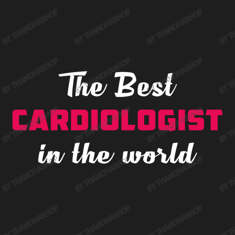 The Best Cardiologist In The World Classic T-shirt by thanchashop | Artistshot