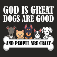 Dog Owners God Is Great Dogs Are Good And People Are Crazy Pullover Ho Ladies Fitted T-shirt | Artistshot