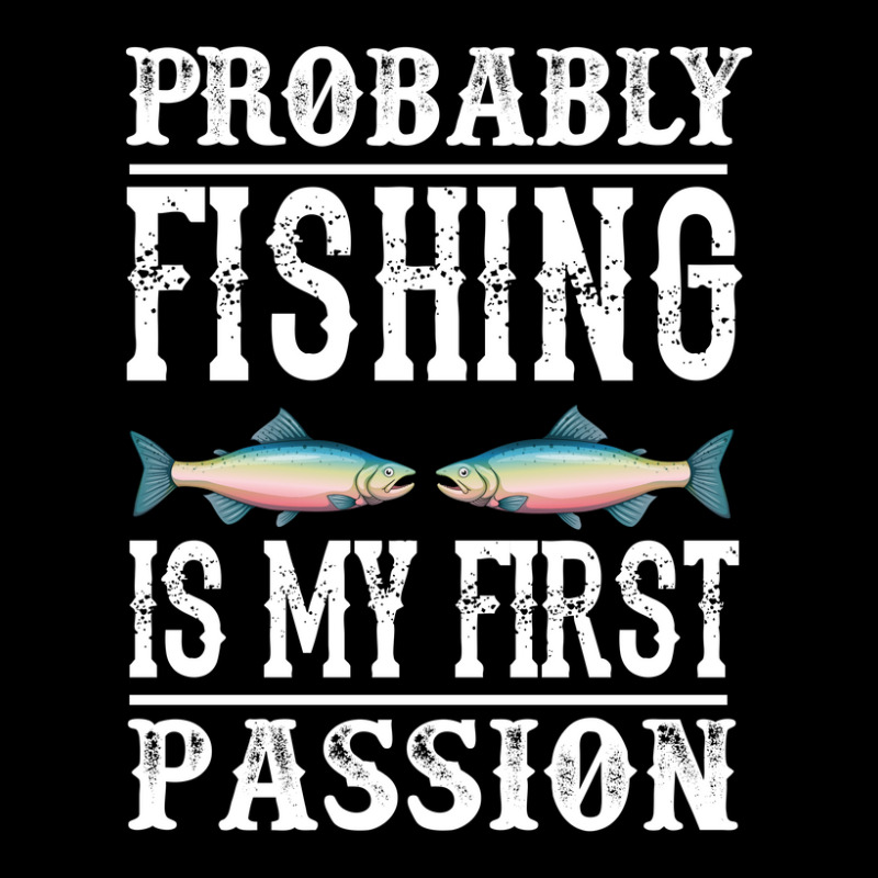 Probably Fishing Is My First Passion Pocket T-shirt. By Artistshot