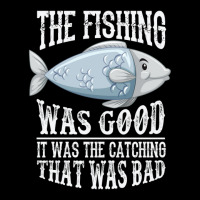 The Fishing Was Good; It Was The Catching That Was Bad Youth Sweatshirt | Artistshot