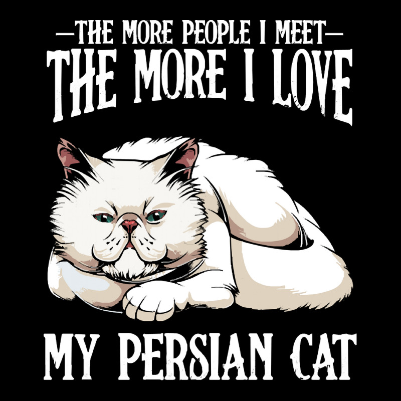 Cat T  Shirt Persian Cat   The More People I Meet   Cat Lover T  Shirt Youth Jogger | Artistshot