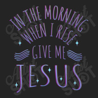 In The Morning When I Rise Give Me Jesus Funny Gift 3/4 Sleeve Shirt | Artistshot