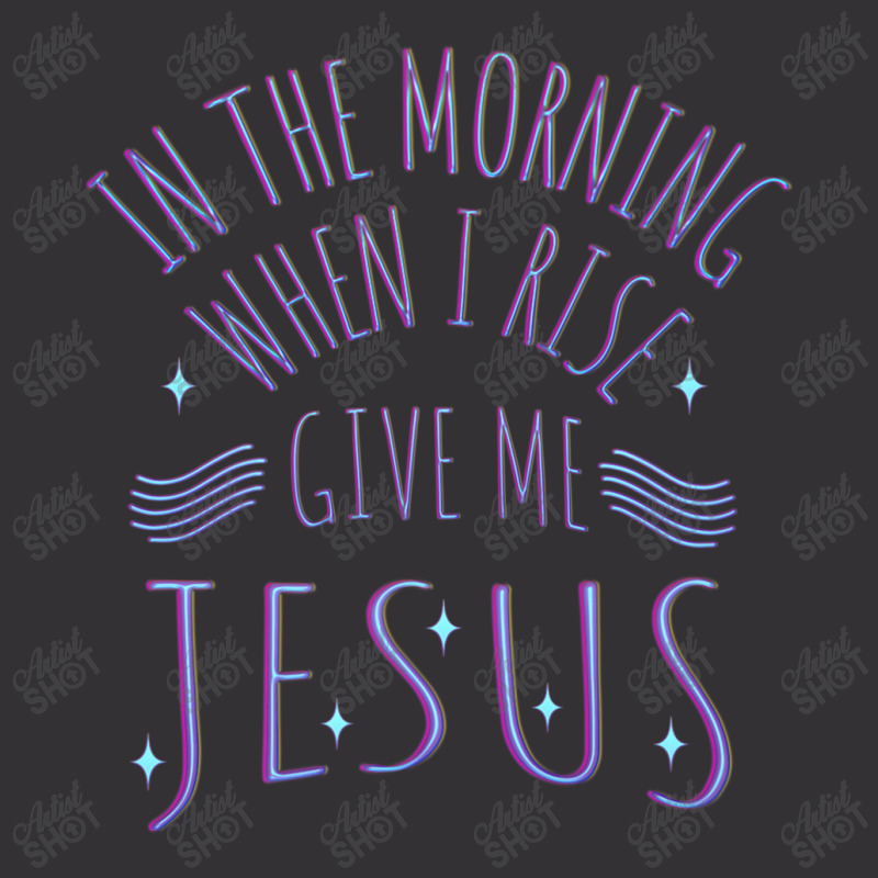 In The Morning When I Rise Give Me Jesus Funny Gift Vintage Hoodie And Short Set | Artistshot