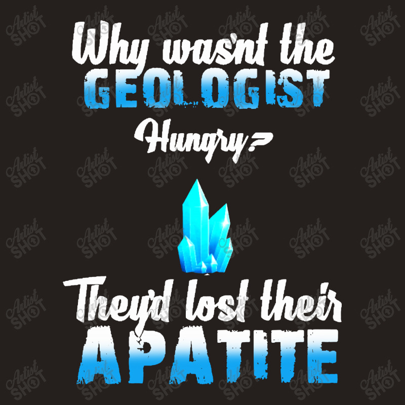 Why Wasn't The Geologist Hungry Tank Top by Vanode Art | Artistshot