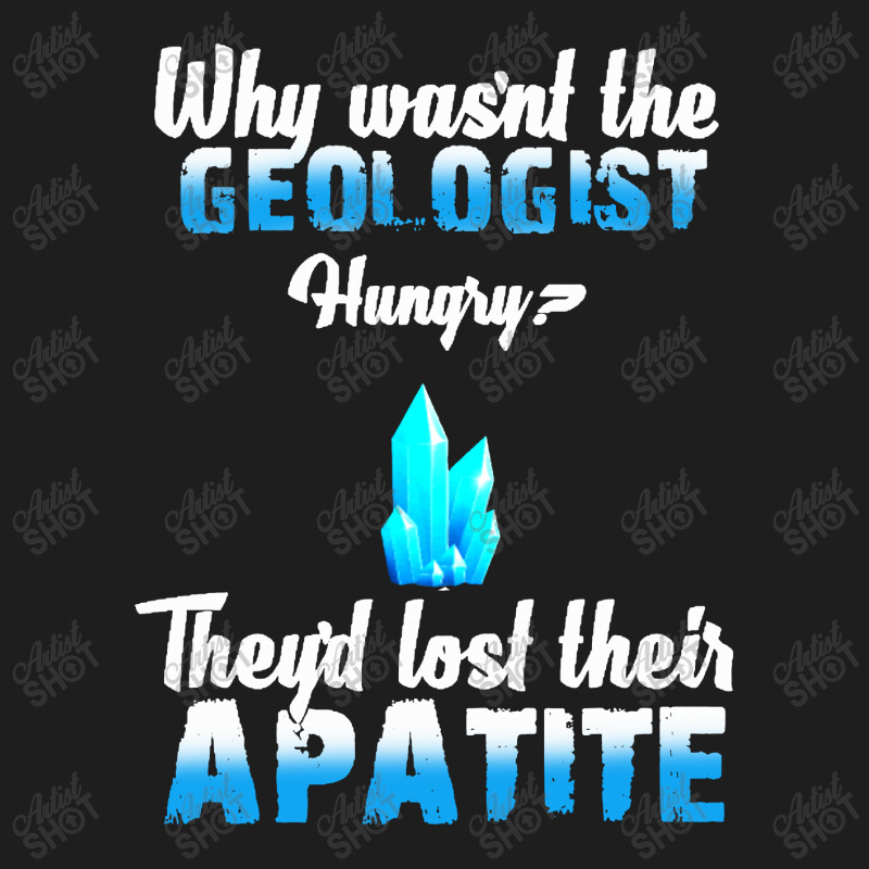 Why Wasn't The Geologist Hungry Classic T-shirt by Vanode Art | Artistshot