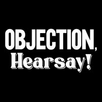 Objection Hearsay T Shirt Toddler Sweatshirt | Artistshot