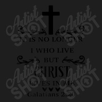 It Is No Longer I Who Live But Christ Christian Novelty Item Gift Men Classic T-shirt | Artistshot