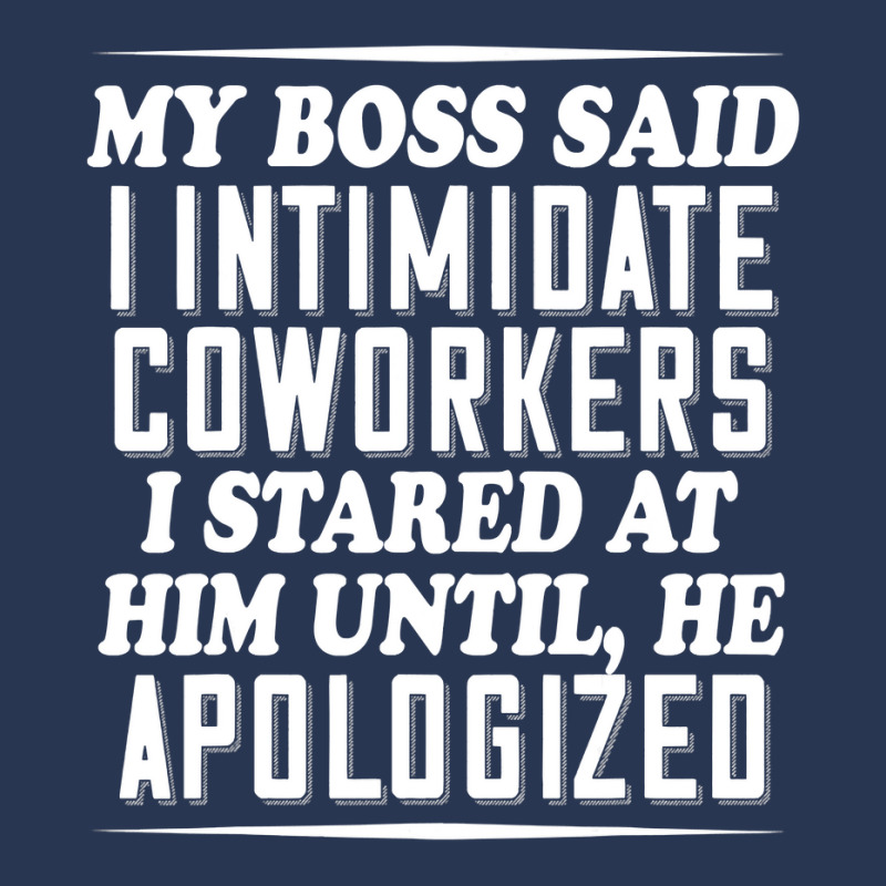 My Boss Said I Intimidate Coworkers I Stared At Him Until He T Shirt Men Denim Jacket by ChristineWeber89 | Artistshot