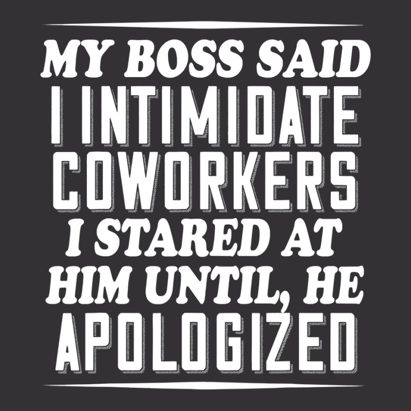 My Boss Said I Intimidate Coworkers I Stared At Him Until He T Shirt Vintage Hoodie And Short Set by ChristineWeber89 | Artistshot