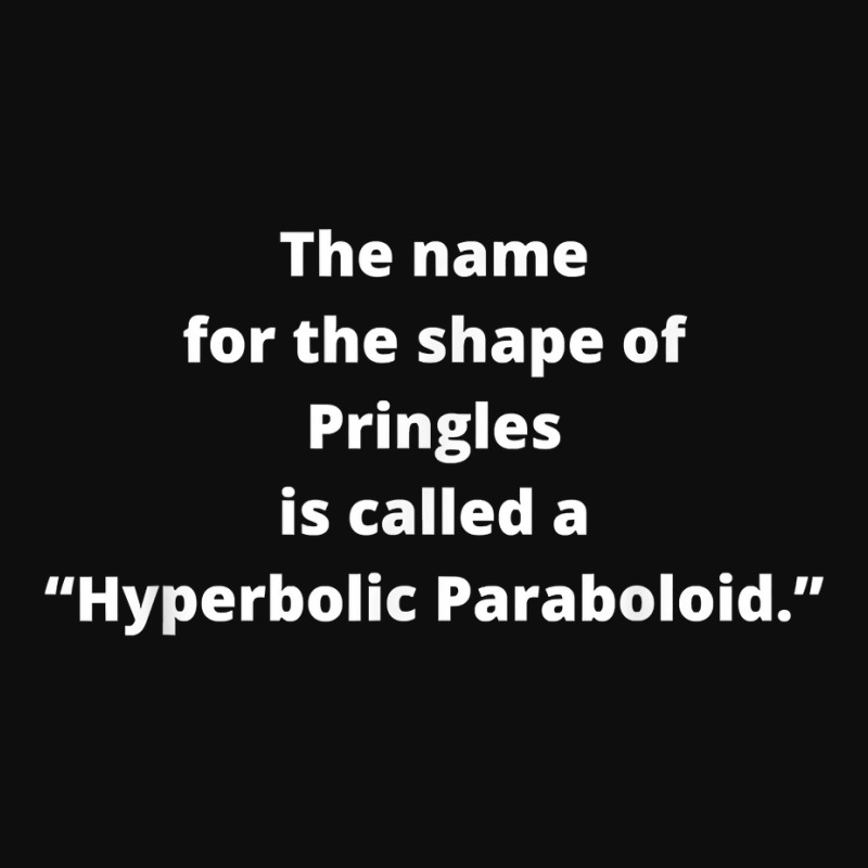 Fun Facts About Pringles Food Called A Hyperbolic Paraboloid T Shirt Crop Top by graftmshindeatw | Artistshot