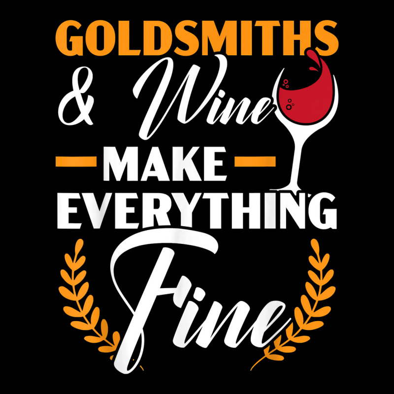 Goldsmith And Wine Make Everything Fine Jewelry Maker T Shirt Pocket T-shirt | Artistshot