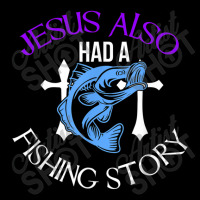 Jesus Also Had A Fishing Story Cool Christian Fisher Design Arts Chara Adjustable Cap | Artistshot