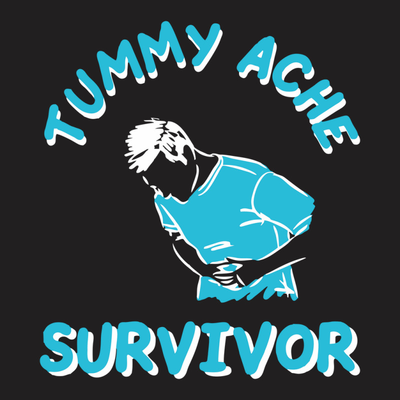 Tummy Ache Survivor T-shirt | Artistshot