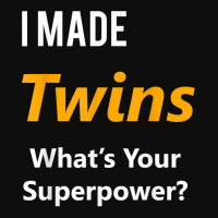 Twins Maternity Shirt  I Made Twins What's Your Superpower Crop Top | Artistshot