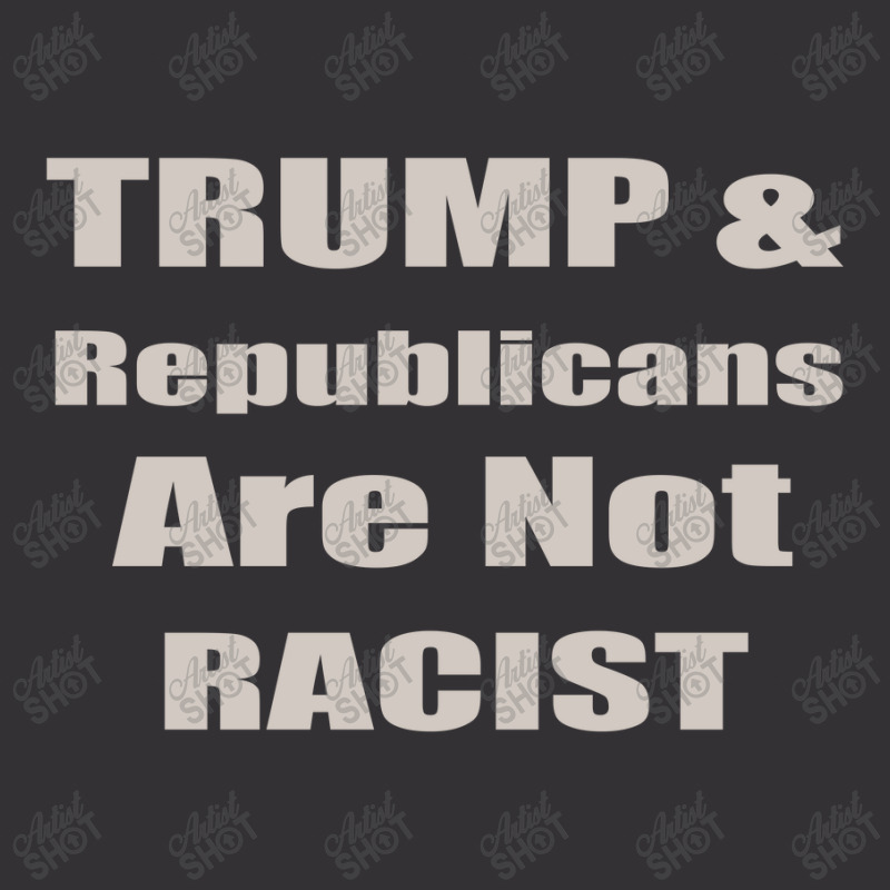 Trump Republicans Are Not Racist Vintage Hoodie | Artistshot