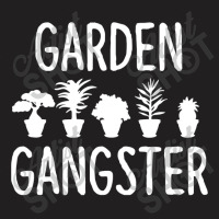 Garden Gangster   Gardening Shirt For Gardeners T-shirt | Artistshot