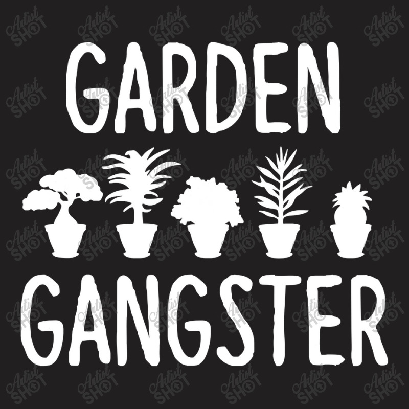 Garden Gangster   Gardening Shirt For Gardeners T-shirt | Artistshot