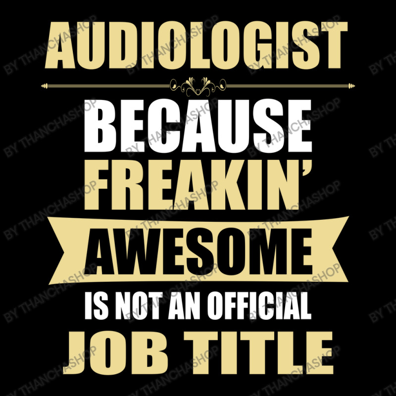 Audiologist Because Freakin' Awesome Isn't A Job Title Baby Tee by thanchashop | Artistshot