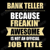 Bank Teller Because Freakin' Awesome Isn't A Job Title Pocket T-shirt | Artistshot