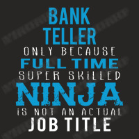 Bank Teller Because Ninja Is Not A Job Title Ladies Fitted T-shirt | Artistshot