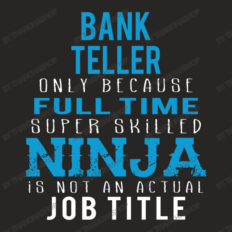 Bank Teller Because Ninja Is Not A Job Title Ladies Fitted T-Shirt by thanchashop | Artistshot