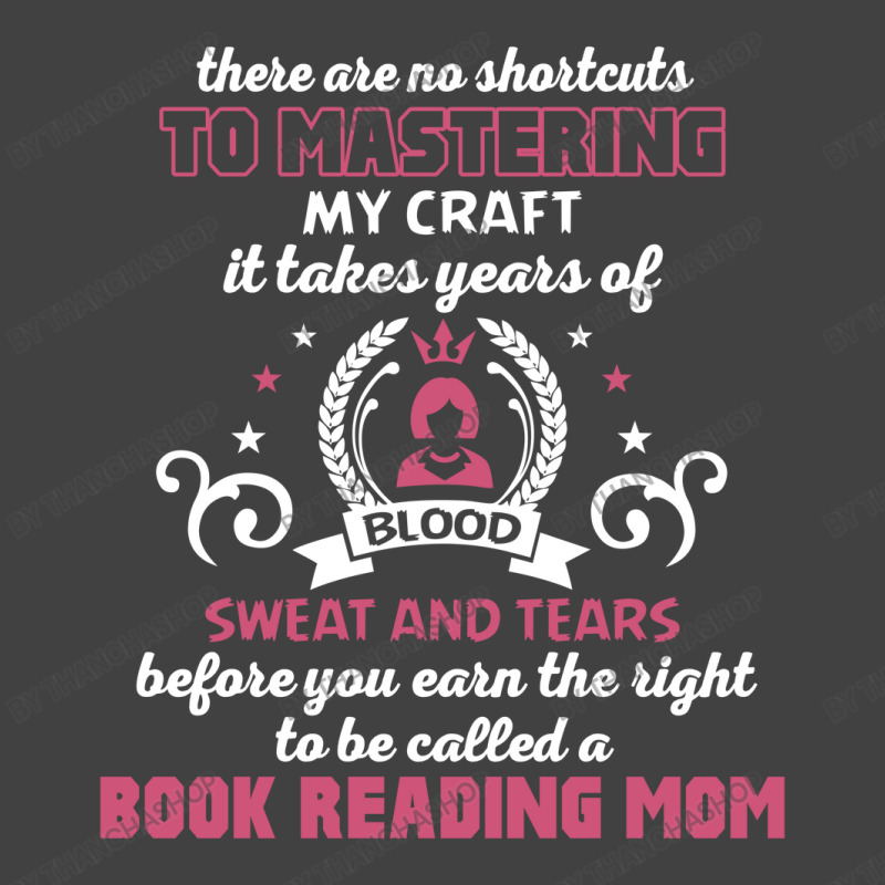 Book Reading Mom, No Shortcuts To Mastering My Craft Vintage T-Shirt by thanchashop | Artistshot