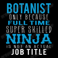 Botanist Because Ninja Is Not A Job Title V-neck Tee | Artistshot